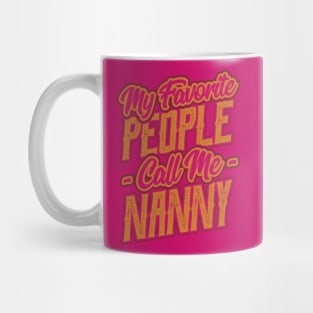 My Favorite People Call Me Nanny Grandma Mug